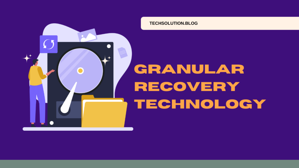 Granular Recovery Technology