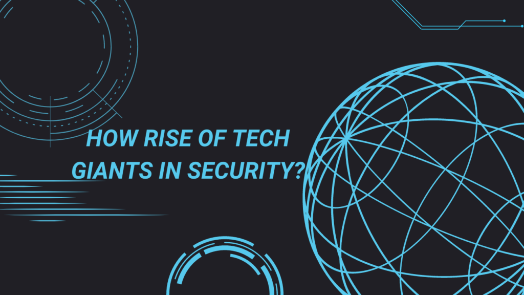 How Technology Giants Control The Global Security