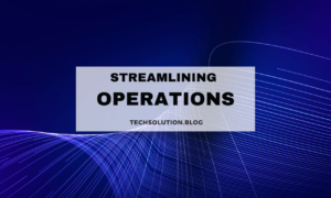 Streamlining Operations