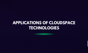 Applications of Cloudspace Technologies