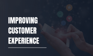 Improving Customer Experience