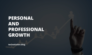 Personal and Professional Growth