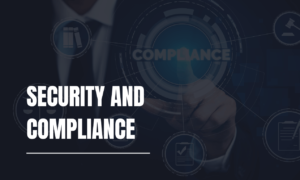 Security and Compliance