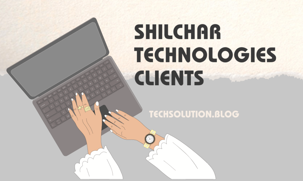 Shilchar Technologies Clients