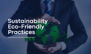 Sustainability and Eco-Friendly Practices