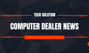 computer dealer news