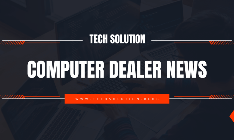 What’s Trending in Computer Dealer News: 2024 Updates