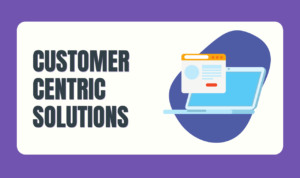 Customer Centric Solutions