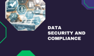 Data Security and Compliance