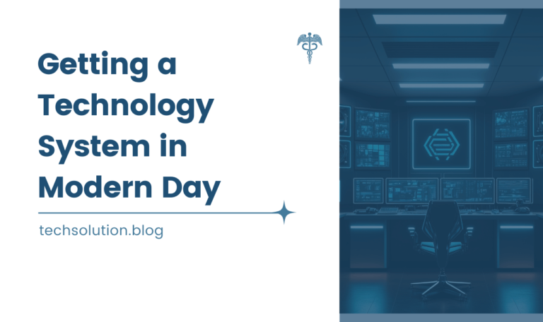 Getting a Technology System in Modern Day: 8 Essential Steps