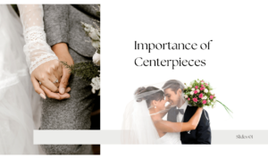 Importance of Centerpieces