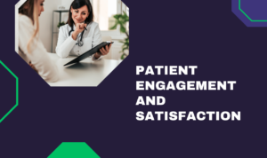 Patient Engagement and Satisfaction