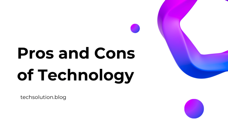 Pros and Cons of Technology