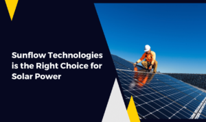 Sunflow Technologies is the Right Choice for Solar Power