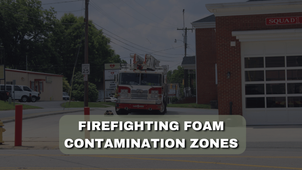 Firefighting Foam Contamination Zones