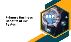 Primary Business Benefits of ERP System