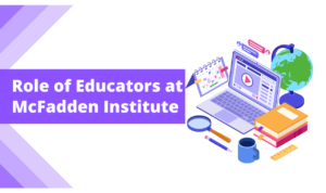 Role of Educators at McFadden Institute