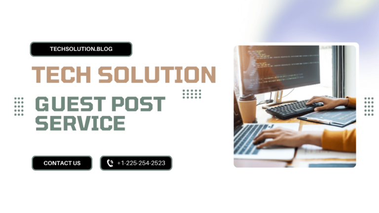 Top Reasons to Choose Tech Solution for Expert Guest Post Services