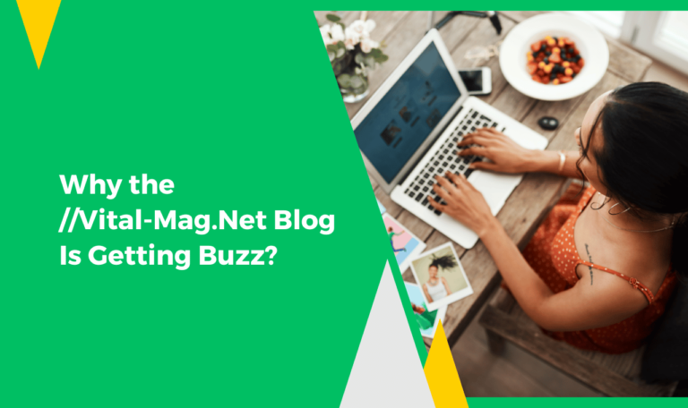 Why the //Vital-Mag.Net Blog Is Getting Buzz?