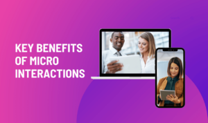 Key Benefits of Micro Interactions