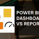 Power BI Dashboard vs Report