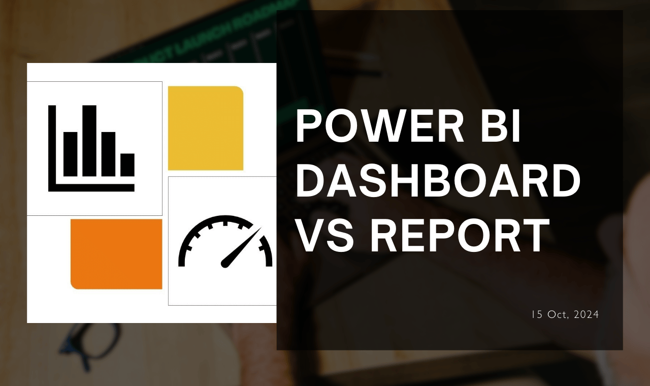 Power BI Dashboard vs Report