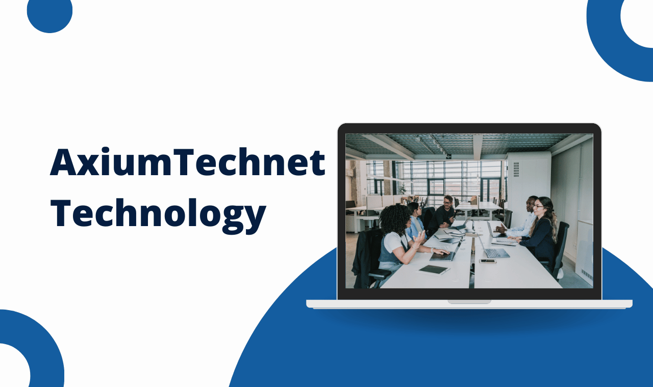 Technology from AxiumTechnet