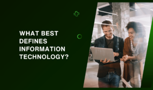 What Best Defines Information Technology?