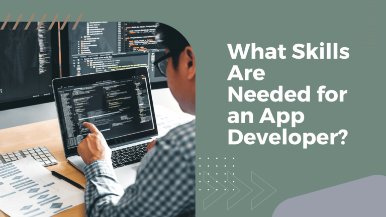 What Skills Are Needed for an App Developer?
