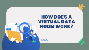 How Does a Virtual Data Room Work?