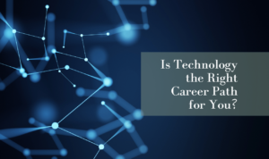 Is Technology the Right Career Path for You