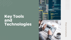 Key Tools and Technologies