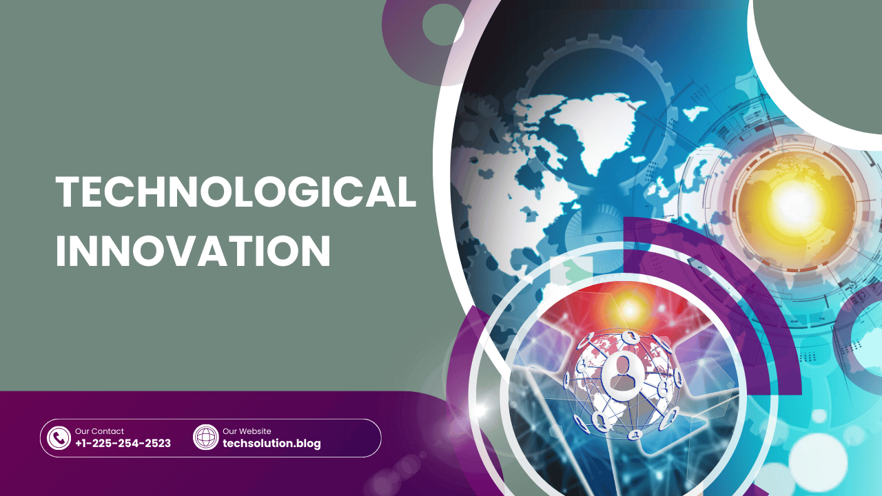 How Did Technological Innovation Impact The World?