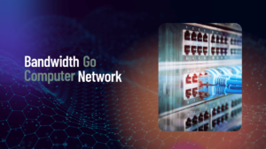 Bandwidth Go Computer Network