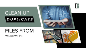 Clean Up Duplicate Files from Windows PC