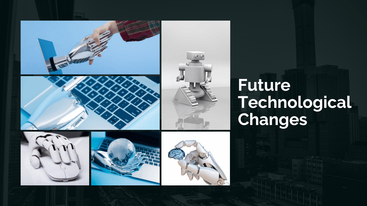 Future Technological Changes