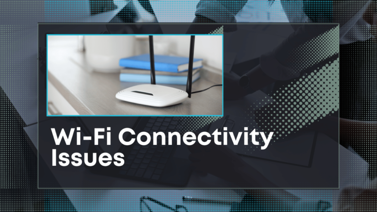 How to Fix Common Wi-Fi Connectivity Issues in 5 Easy Steps