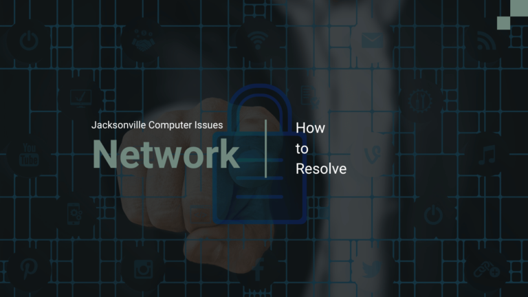 How to Resolve Jacksonville Computer Network Issues Efficiently