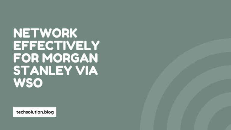 How to Network Effectively for Morgan Stanley via WSO