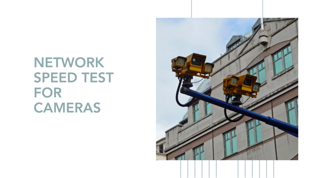 Network Speed Test For Cameras